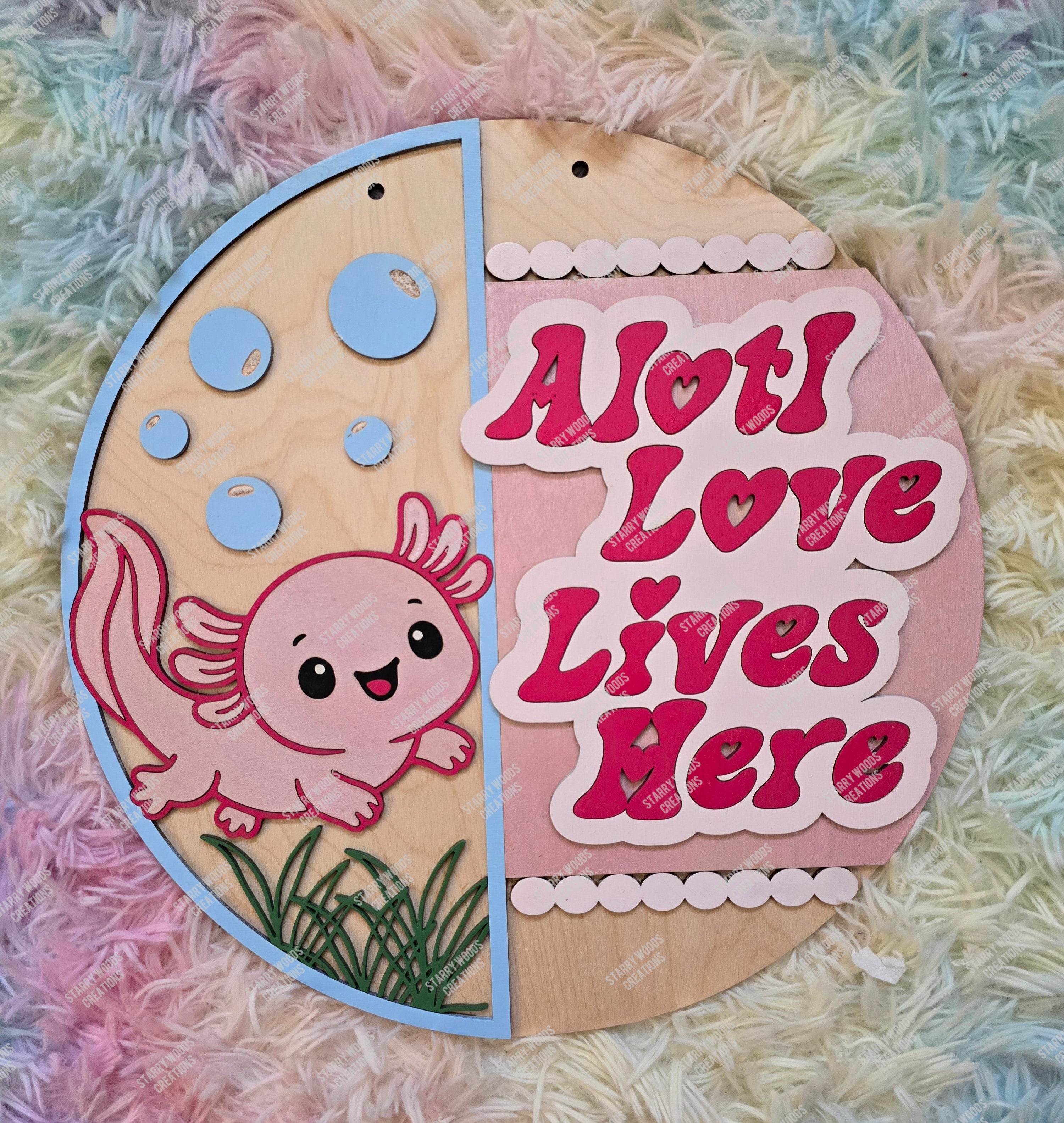 Alotl Love Lives Here